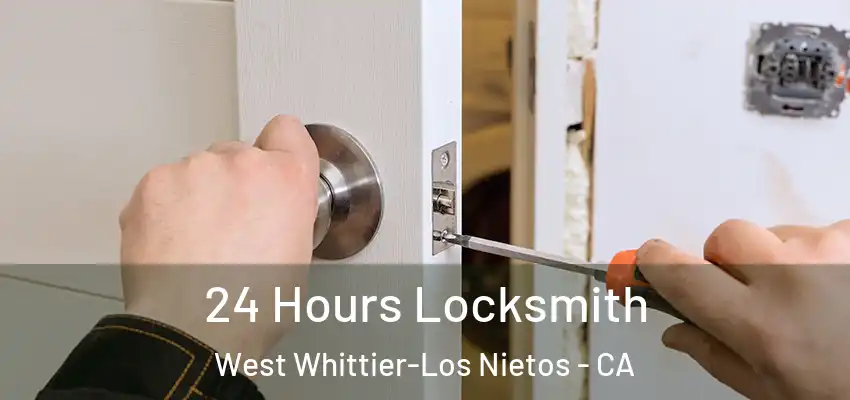  24 Hours Locksmith West Whittier-Los Nietos - CA