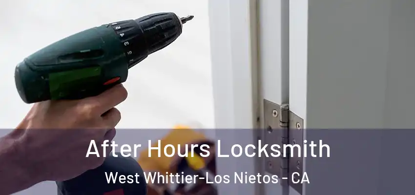  After Hours Locksmith West Whittier-Los Nietos - CA