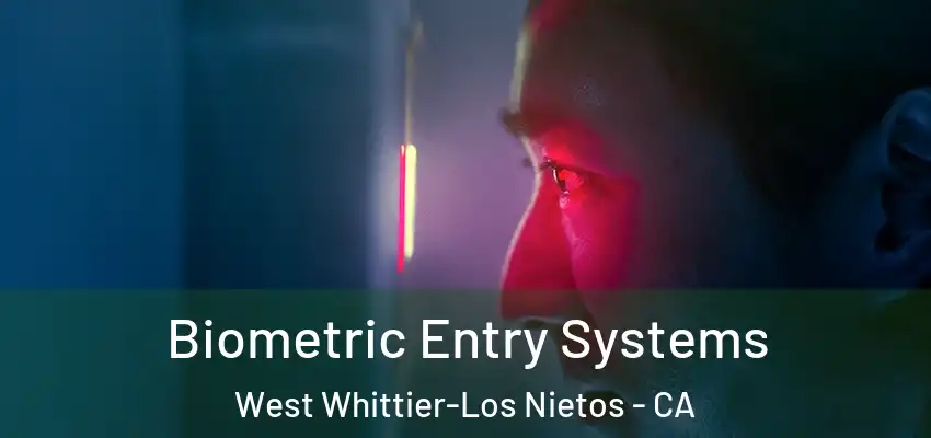 Biometric Entry Systems West Whittier-Los Nietos - CA