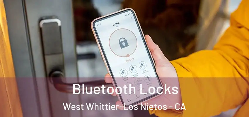  Bluetooth Locks West Whittier-Los Nietos - CA