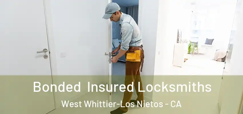 Bonded Insured Locksmiths West Whittier-Los Nietos - CA