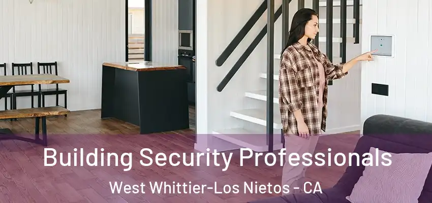 Building Security Professionals West Whittier-Los Nietos - CA