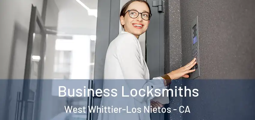 Business Locksmiths West Whittier-Los Nietos - CA
