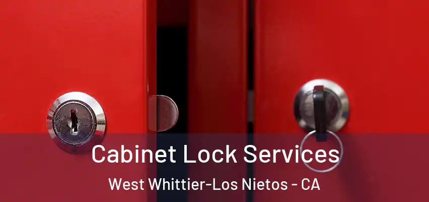 Cabinet Lock Services West Whittier-Los Nietos - CA