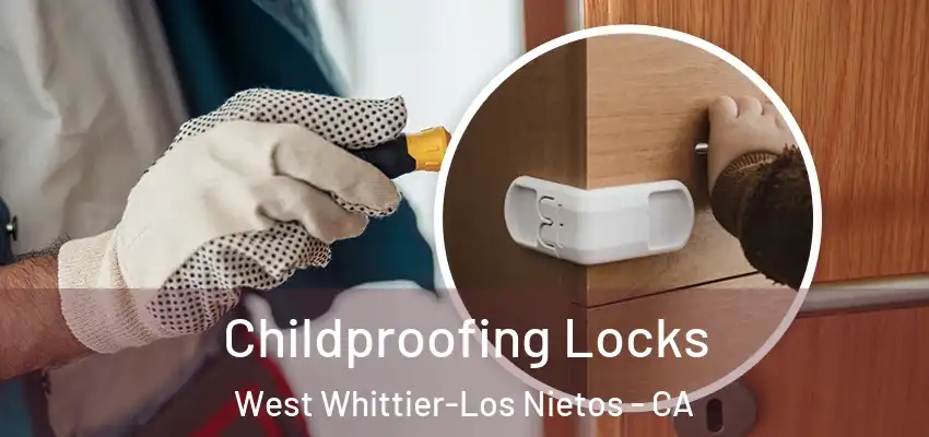  Childproofing Locks West Whittier-Los Nietos - CA