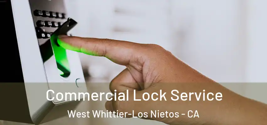  Commercial Lock Service West Whittier-Los Nietos - CA