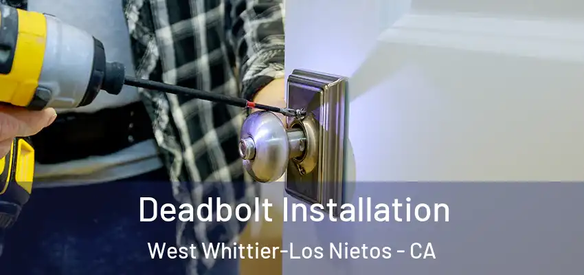Deadbolt Installation West Whittier-Los Nietos - CA