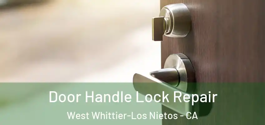 Door Handle Lock Repair West Whittier-Los Nietos - CA