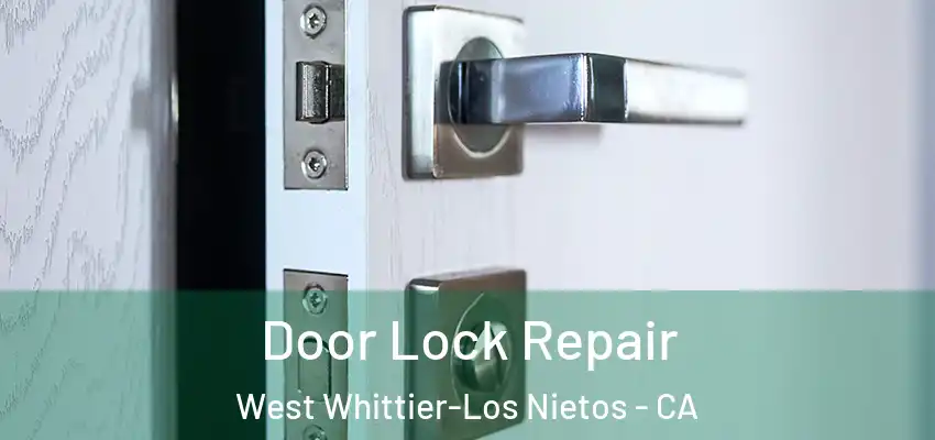 Door Lock Repair West Whittier-Los Nietos - CA