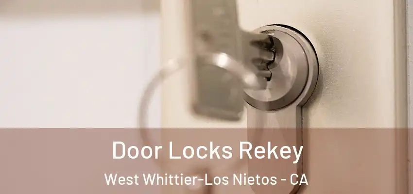  Door Locks Rekey West Whittier-Los Nietos - CA