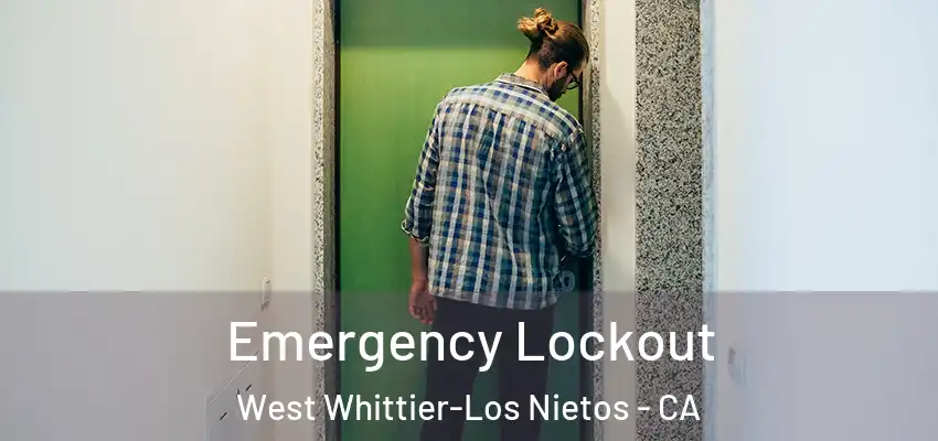 Emergency Lockout West Whittier-Los Nietos - CA
