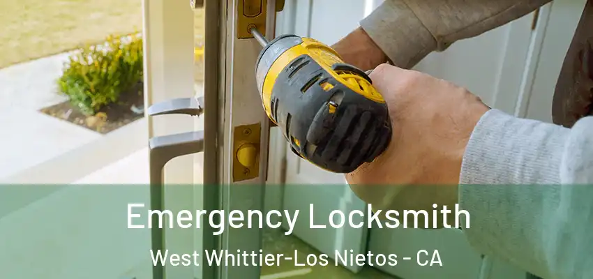 Emergency Locksmith West Whittier-Los Nietos - CA