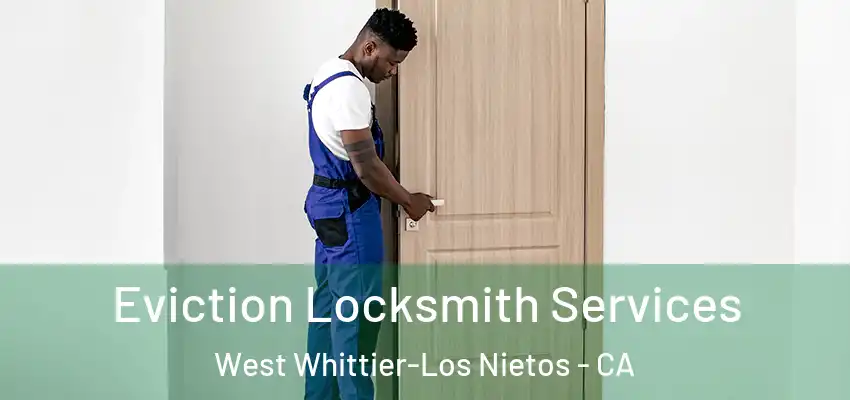  Eviction Locksmith Services West Whittier-Los Nietos - CA