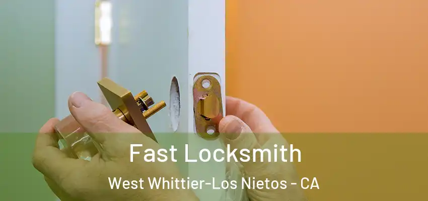  Fast Locksmith West Whittier-Los Nietos - CA