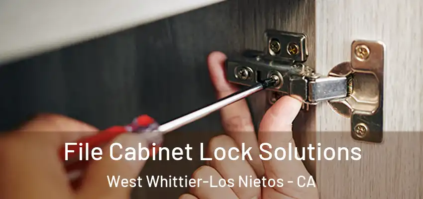  File Cabinet Lock Solutions West Whittier-Los Nietos - CA