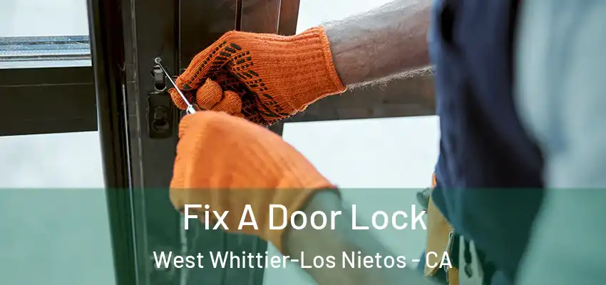 Fix A Door Lock West Whittier-Los Nietos - CA