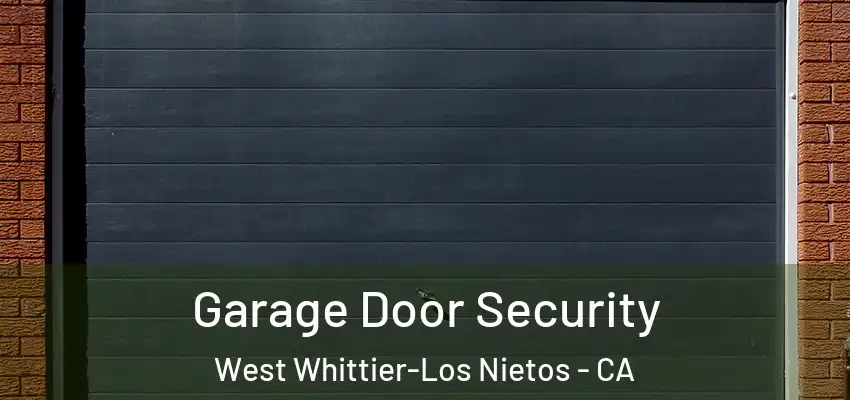  Garage Door Security West Whittier-Los Nietos - CA