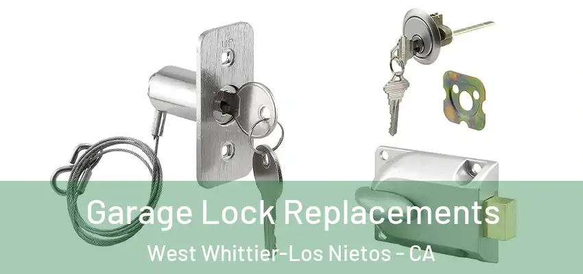 Garage Lock Replacements West Whittier-Los Nietos - CA