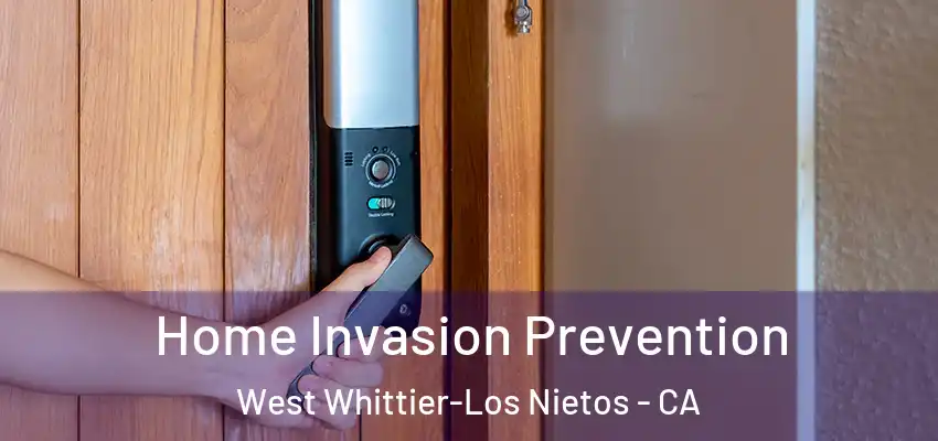 Home Invasion Prevention West Whittier-Los Nietos - CA
