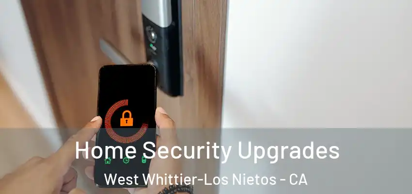 Home Security Upgrades West Whittier-Los Nietos - CA