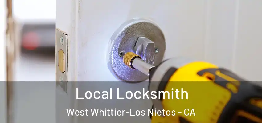 Local Locksmith West Whittier-Los Nietos - CA