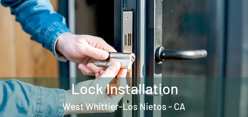  Lock Installation West Whittier-Los Nietos - CA