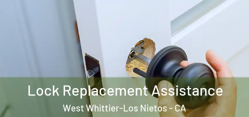  Lock Replacement Assistance West Whittier-Los Nietos - CA