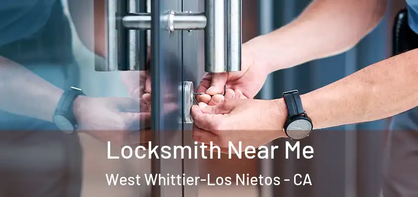  Locksmith Near Me West Whittier-Los Nietos - CA