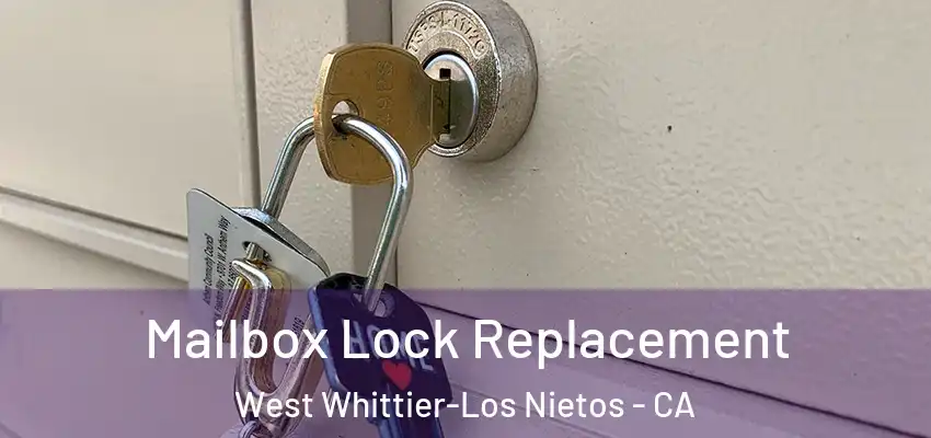  Mailbox Lock Replacement West Whittier-Los Nietos - CA