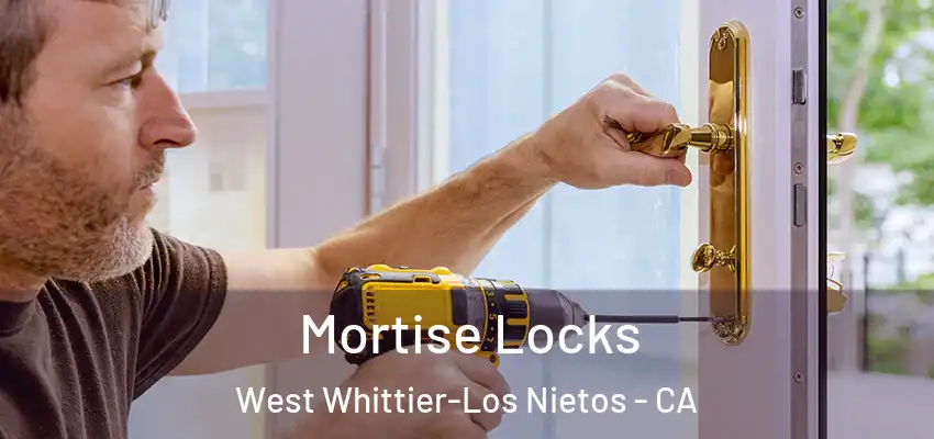  Mortise Locks West Whittier-Los Nietos - CA
