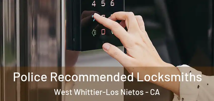  Police Recommended Locksmiths West Whittier-Los Nietos - CA