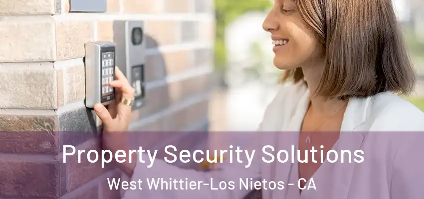 Property Security Solutions West Whittier-Los Nietos - CA