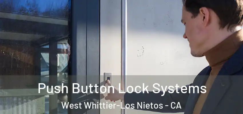  Push Button Lock Systems West Whittier-Los Nietos - CA