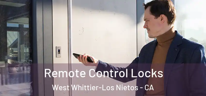  Remote Control Locks West Whittier-Los Nietos - CA
