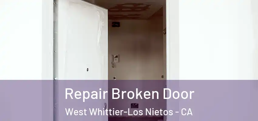  Repair Broken Door West Whittier-Los Nietos - CA