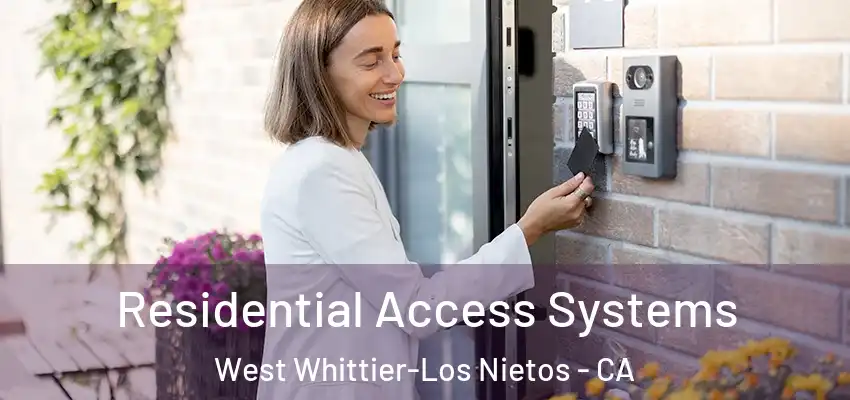 Residential Access Systems West Whittier-Los Nietos - CA
