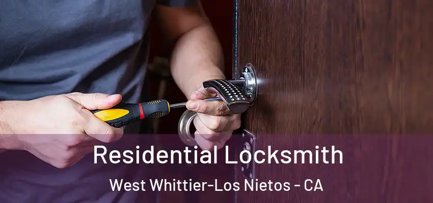 Residential Locksmith West Whittier-Los Nietos - CA