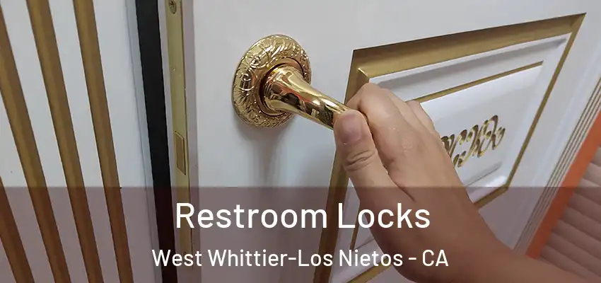  Restroom Locks West Whittier-Los Nietos - CA