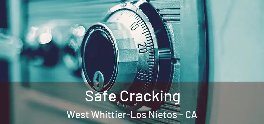  Safe Cracking West Whittier-Los Nietos - CA