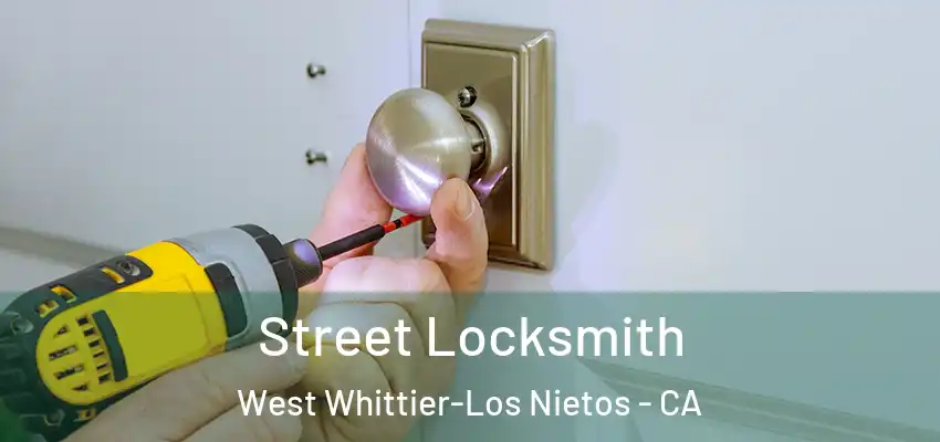 Street Locksmith West Whittier-Los Nietos - CA