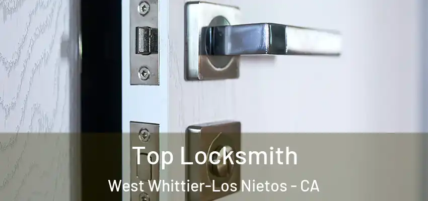  Top Locksmith West Whittier-Los Nietos - CA