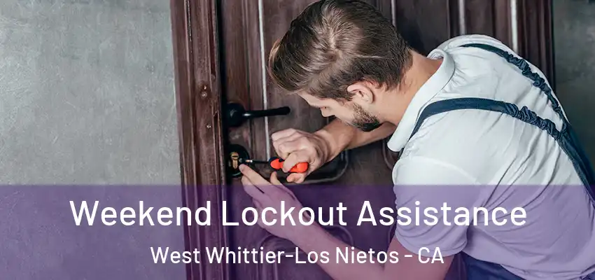Weekend Lockout Assistance West Whittier-Los Nietos - CA