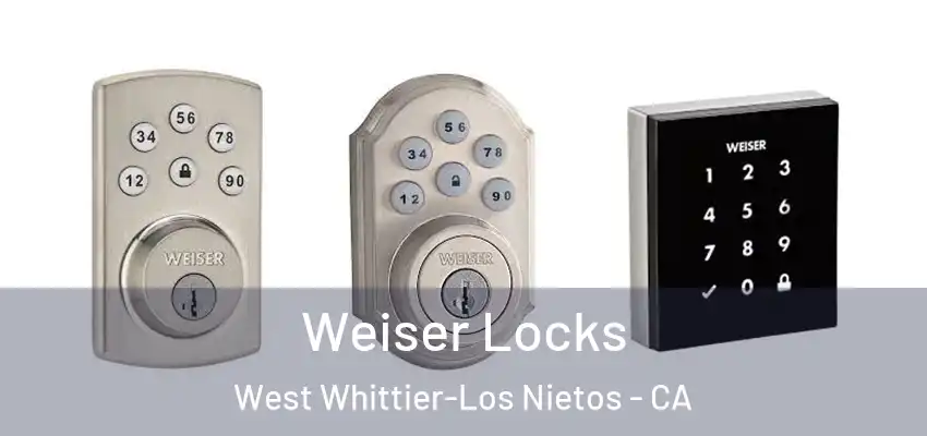 Weiser Locks West Whittier-Los Nietos - CA